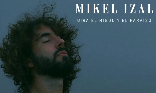 Mikel Izal - Gira El Miedo y El Paraíso